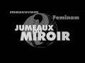 Masculum et feminam  jumeaux ou miroir 