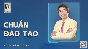 CHUẨN ĐÀO TẠO | TS LÊ THẨM DƯƠNG MỚI NHẤT NĂM 2022