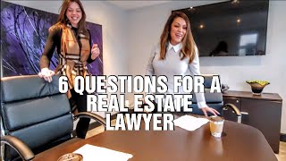 6 Questions For A Real Estate Lawyer!