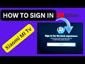 Xiaomi MI Tv YouTube Sign in Problem, How To Sign in YouTube in Smart Tv