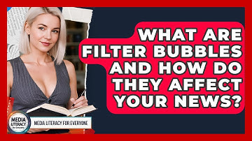 What Are Filter Bubbles And How Do They Affect Your News? - Media Literacy For Everyone