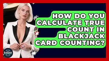 How Do You Calculate True Count In Blackjack Card Counting? - The Blackjack Blueprint