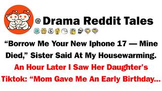 "Borrow Me Your New iPhone 17 — Mine Died," Sister Said At My Housewarming. An Hour Later I Saw Her