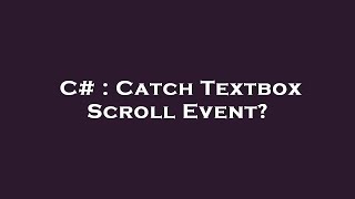 C# : Catch Textbox Scroll Event?