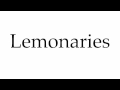 How to Pronounce Lemonaries mp3