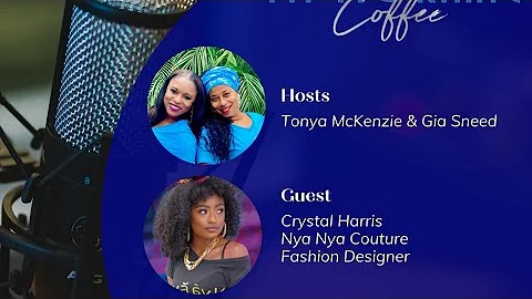 My Morning Coffee w/ Crystal Harris, Fashion Desig...