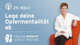 29.03. | Lege deine OPFERMENTALITÄT ab – Tägliche Andacht von Joyce Meyer