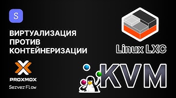 Виртуализация KVM против LXC контейнеров. Что выбрать? | ServerFlow