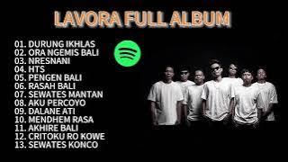 LAVORA FULL ALBUM VIRAL SPOTIFY 2025 || LAGU HITS TIKTOK || DURUNG IKHLAS - ORA NGEMIS BALI - HTS 