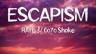Escapism - Raye 070 Shake Lyrics