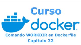 Curso Docker desde cero - Capitulo 32 Comando WORKDIR en Dockerfile