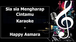 Sia sia Mengharap Cintamu Karaoke Happy Asmara