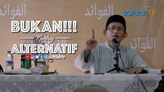 Daurah Al-Fawaid: (Sesi Awal) Bukan Manhaj Alternatif - Ustadz Badru Salam, Lc