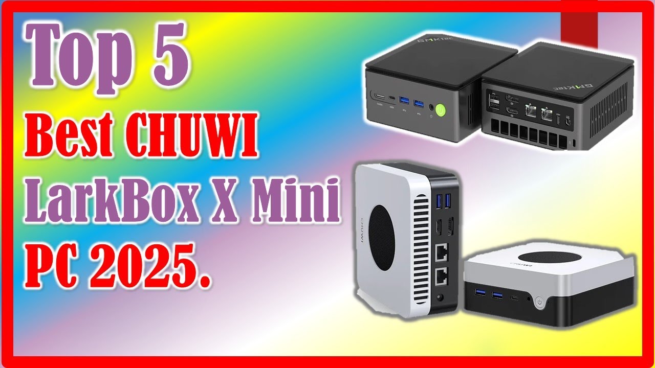 ✓Best CHUWI LarkBox X Mini PC 2025. | Top 5 Best CHUWI LarkBox X