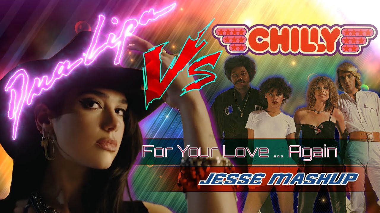 Dua Lipa Vs Chilly - For your love ... Again ( Jesse Mashup )