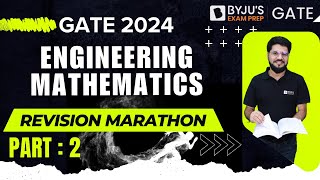 GATE 2024 | Engineering Mathematics (Part: 2) | Revision Marathon | BYJU'S GATE