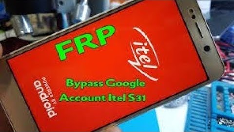 how to remove itel s31 fron google account frp bypass