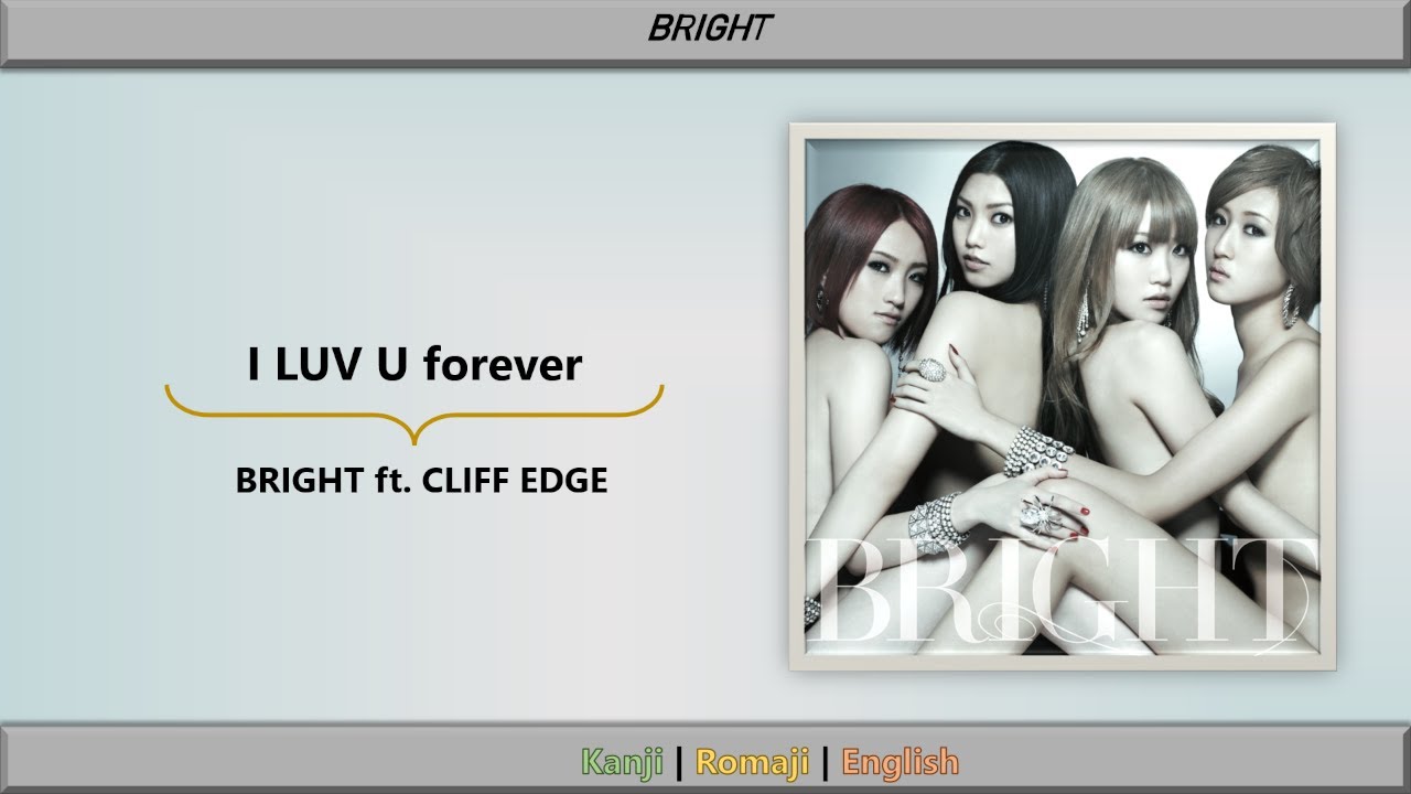 BRIGHT ft. Cliff Edge - I LUV U forever [Kanji/Romaji/English