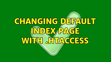 Ubuntu: Changing default index page with .htaccess (2 Solutions!!)