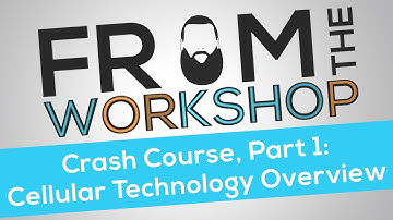 Crash Course, Part 1: Cellular Technology Overview