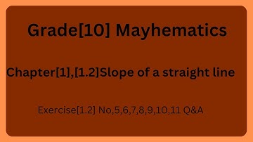 Grade(10)Mathematics,  Chapter(1),(1.2),Slope of a straight line