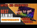 how to get best gaming performance on Intel Hd graphics