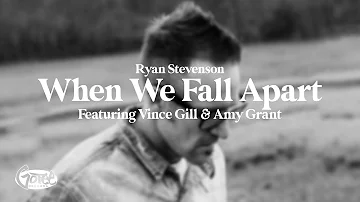 Ryan Stevenson - When We Fall Apart (feat. Vince Gill & Amy Grant) [Official Lyric Video]