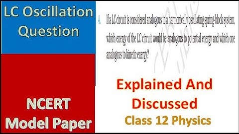 If a LC circuit is considered analogous to a harmonically oscillating spring-block system,which