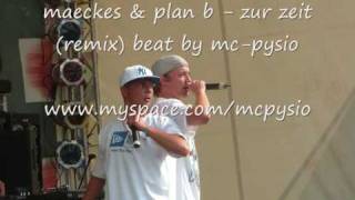 maeckes &amp; plan b - zur zeit (remix by mc-pysio)  nehme auch anfragen an für beats,  feat. usw.