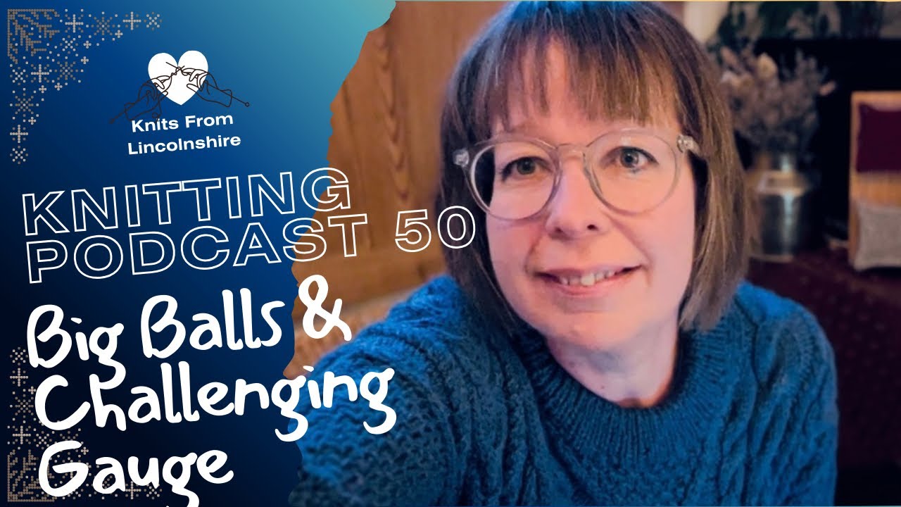 Подкаст о вязании № 50 — Большие клубки и сложная плотность вязания