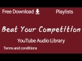 Beat Your Competition YouTube Audio Library