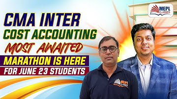 CMA Inter - Cost Accounting 😇Most Awaited Marathon is Here | MEPL Classes