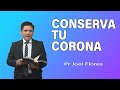 Conserva tu corona | Pr Joel Flores | sermones adventistas