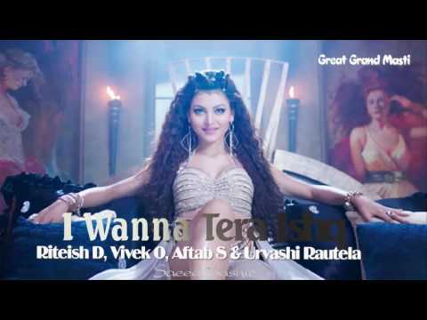 I Wanna Tera Ishq | Great Grand Masti | Riteish D, Vivek O, Aftab S & Urvashi Rautela