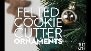 Felted Cookie Cutter Ornaments  Playlist Name  Better Homes U0026 Gardens