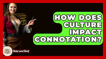 How Does Culture Impact Connotation? - Tales And Texts