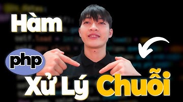 Khoá học lập trình PHP&MYSQL - Bài 34: Các hàm xử lý chuỗi - Phần 1