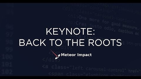 Keynote: Back to the Roots  | Meteor Impact - Day 2