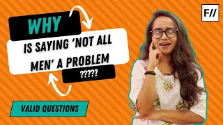Why is saying 'Not All Men' a problem? | Feminism In India