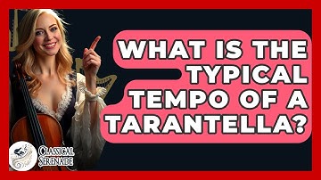 What Is The Typical Tempo Of A Tarantella? - Classical Serenade
