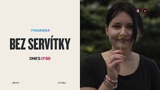 BEZ SERVÍTKY (14.5.2024 o 17:50 na JOJke)