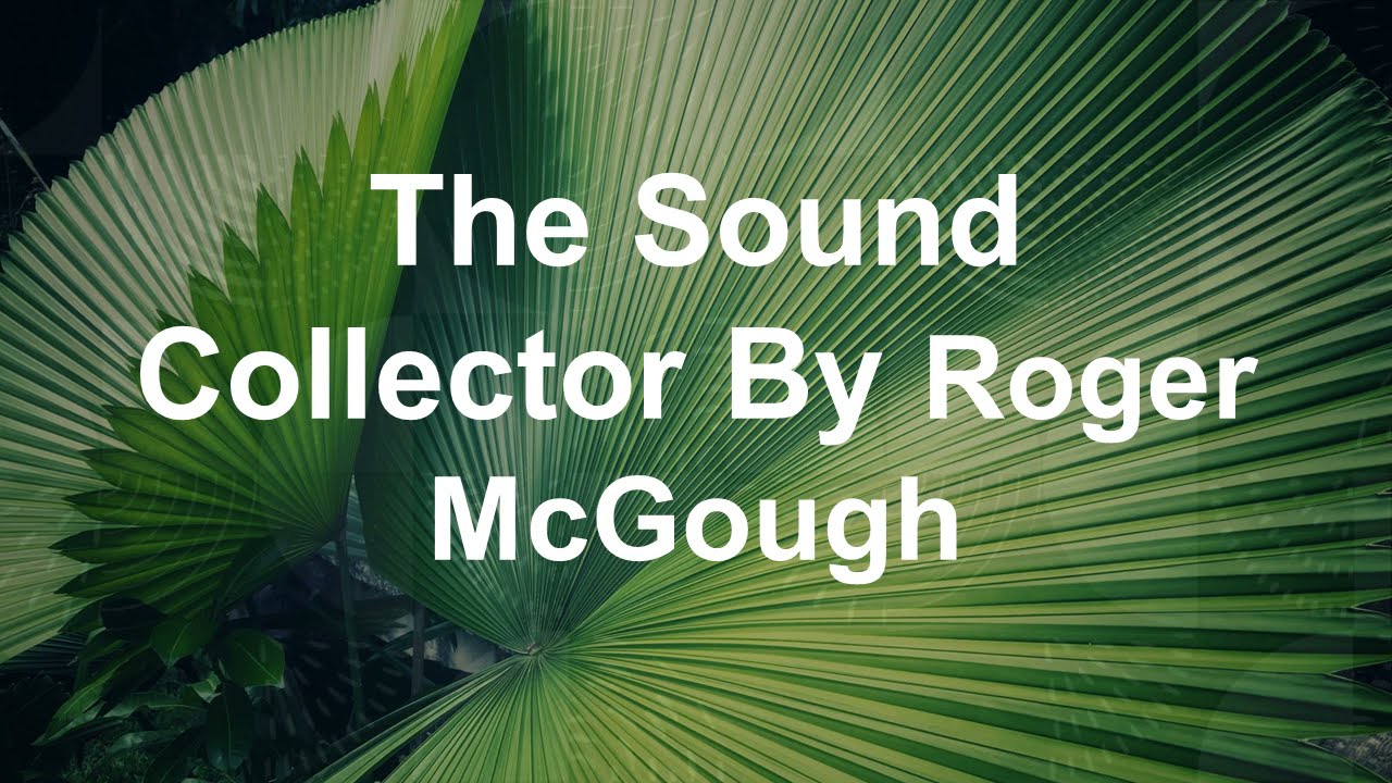 The Sound Collector by Roger McGough YouTube The Sound Collector by Roger McGough YouTube