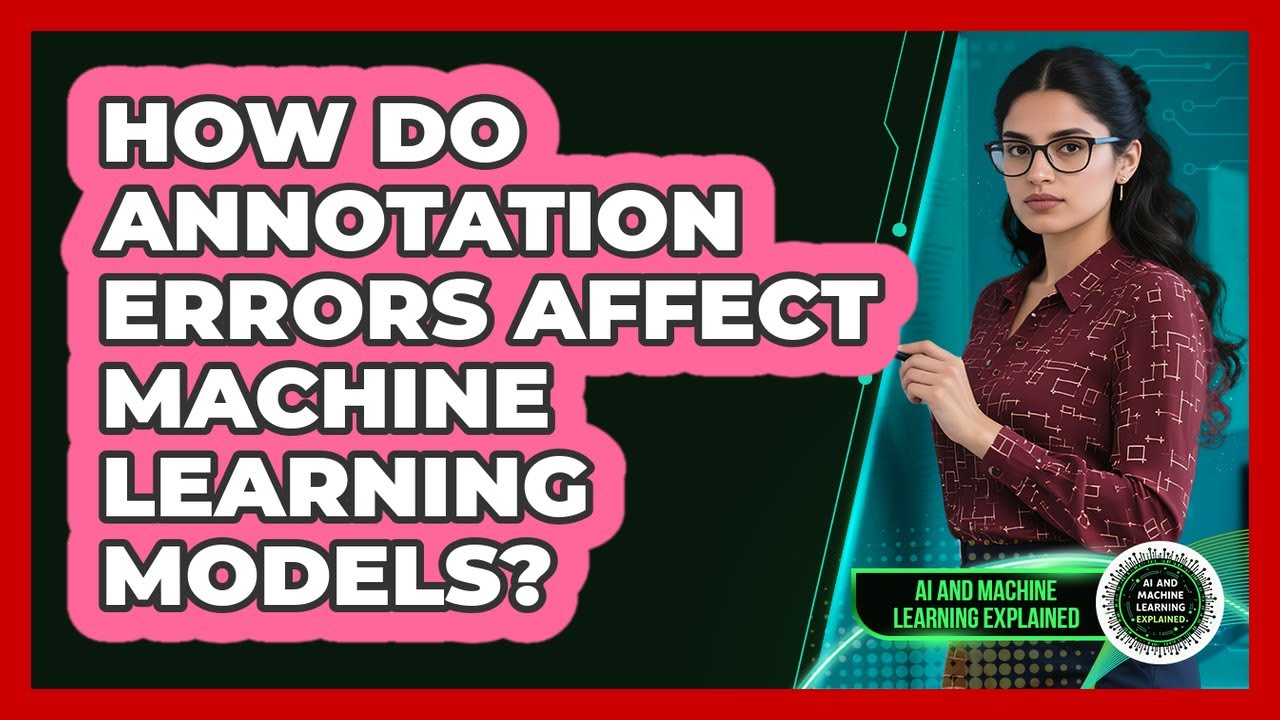 How Do Annotation Errors Affect Machine Learning Models? - YouTube