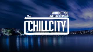 Emmit Fenn - Without You (Ft. Drew Love)