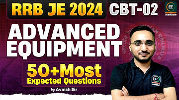 Advanced Equipment: 50+ Most Expected Questions for RRB JE CBT-2 2024 | Avnish Sir | Everexam