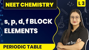 s, p, d, f Block Elements | Periodic Table - L3 | NEET Chemistry
