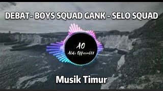 Debat - Boys Squad Gank X Selo Squad