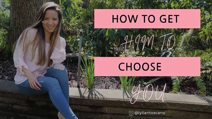 How To Get Him To Choose You