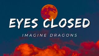 IMAGINE DRAGONS - EYES CLOSED (Lyrical Version)