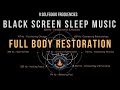 Black screen sleep music  all 9 solfeggio frequencies  full body restoration